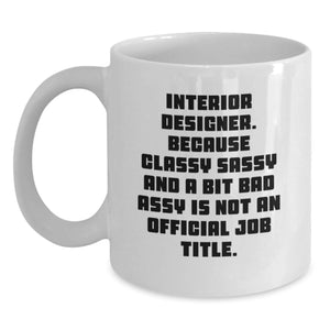 Funny Interior Designer Gifts from Friends for Her - White Coffee Mug with Sassy Quote, Perfect Unique Christmas Idea - Main