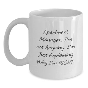 Funny Apartment Manager Gifts from Friends - 'I'm Not Arguing. I'm Just Explaining Why I'm Right.' White Coffee Mug for Graduation - Main