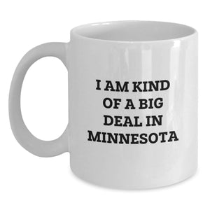 I Am Kind Of A Prime Selection In Minnesota - Funny Minnesota Gifts for Graduation, White Coffee Mug, Gifts from Friends, Family, or Coworkers - Main