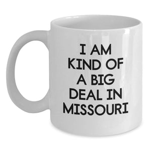 Missouri Humor Gifts from Friends to Family, I Am Kind Of A Prime Selection In Missouri White Coffee Mug - Main
