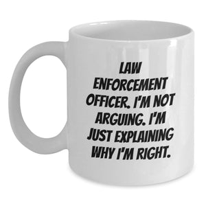 Funny Gifts from Men to Law Enforcement Officer Friends White Coffee Mugs Explaining Why I'm Right Christmas Unique - Main