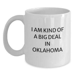 Funny Oklahoma White Coffee Mug, I Am Kind Of A Prime Selection In Oklahoma, Gifts from Oklahoma Friends for Oklahoma Graduates, 11oz or 15oz - Main