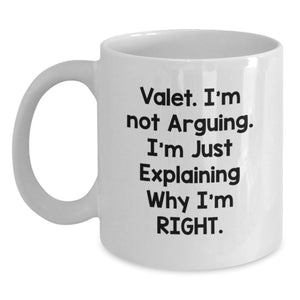 Valet I'm Not Arguing Funny White Coffee Mugs Gifts from Family for Graduation - Main