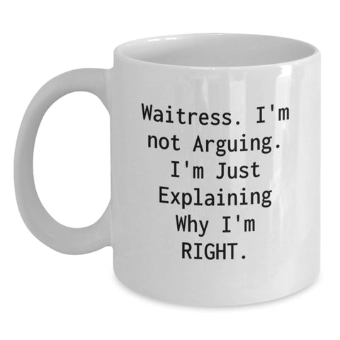 Image of Funny Waitress White Coffee Mug Gifts for Women from Family - Explaining Why I'm Right - Main