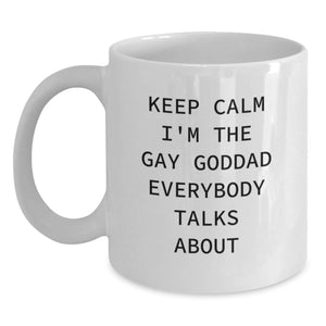 Funny Goddad Gifts, Keep Calm I'm The Gay Goddad Everybody Talks About, White Coffee Mug for Men, Christmas Unique Presents from Friends - Main