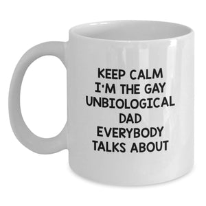 Funny Unbiological Dad Gifts from Men to Unbiological Dad - White Coffee Mug - 'Keep Calm I'm The Gay Unbiological Dad Everybody Talks About' Christmas Unique Presents - Main
