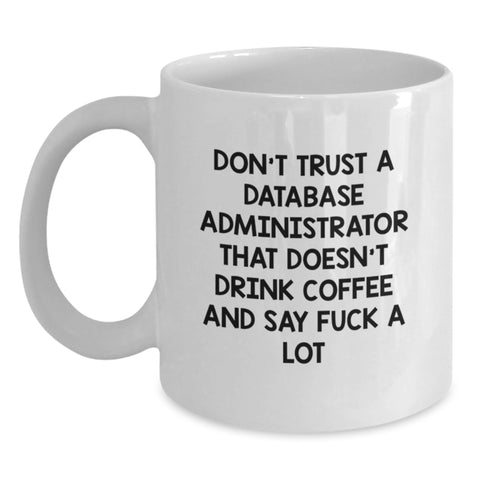 Image of Funny Database Administrator Gifts White Coffee Mug for Christmas Unique Presents from Friends to Colleagues - Main