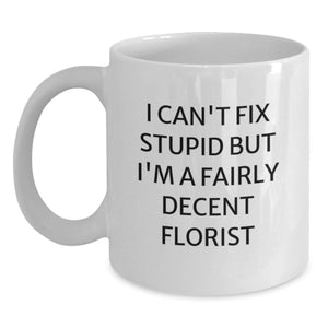 Funny Florist Gifts for Men - I'm A Fairly Decent Florist White Coffee Mug 11oz or 15oz - Gifts from Men to Friends for Christmas - Main