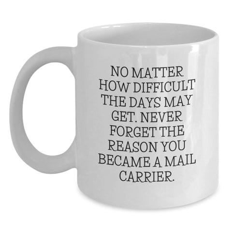 Image of Mail Carrier Funny Coffee Mug, Gifts for Mail Carrier, Inspirational Quotes, Christmas Unique Gifts for Men Women Friends Coworkers Family - Main