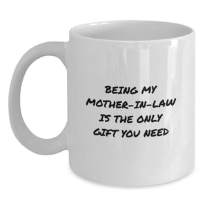 Funny Mom-in-law Gifts, White Coffee Mug, Perfect White Coffee Mug for Being My Mom Is The Only Gift You Need - Main