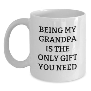 Funny Grandpa Gifts from Family, White Coffee Mug with Being My Grandpa Is The Only Gift You Need Quote, Perfect for Grandpa on Christmas Unique Gifts - Main
