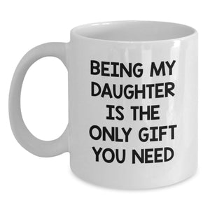 Funny Daughter Gifts from Mom and Dad, Unique Birthday Unique Gifts for Daughter, Being My Daughter White Coffee Mug - Main