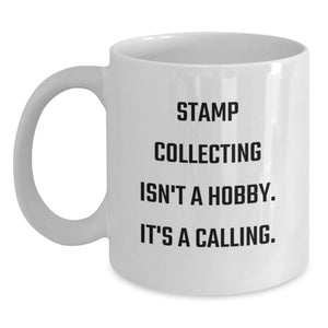 Stamp Collecting Isn't A Hobby. It's A Calling. Funny Quote White Coffee Mug Gifts for Stamp Collectors from Lovers - Valentine's Unique - Main