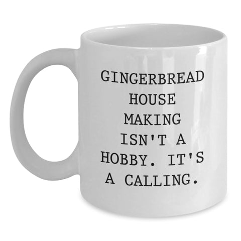 Image of Gingerbread House Making Gifts for Friends Women from 'Gingerbread House Making Isn't A Hobby. It's A Calling.' Funny White Coffee Mug Christmas - Main