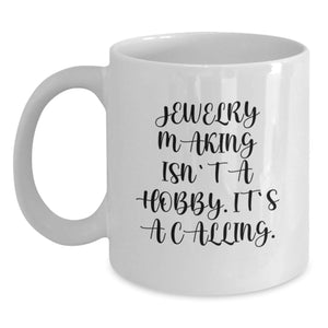 Funny Jewelry Making Gifts for Men from Dad, Unique White Coffee Mug, Christmas Morning Motivation - Jewelry Making Isn't A Hobby. It's A Calling. - Main