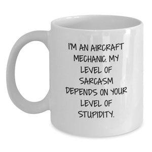 Aircraft Mechanic Coffee Mug, Funny Sarcastic Sarcasm Humor for Aviation Enthusiasts, Gifts from Friends, Family, Coworkers for Aircraft Mechanic, Unique Christmas Unique Gifts - Main