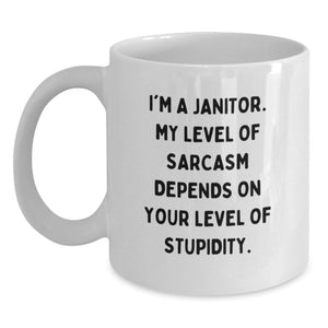 Funny Janitor Quotes White Coffee Mug, Gift for Janitor Friends, Christmas Unique Gifts from Men, White 11oz or 15oz Ceramic Mug, I'm A Janitor My Level Of Sarcasm Depends On Your Level Of Stupidity - Main