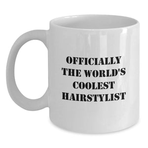 Funny Hairstylist Gifts from Friends for Hairstylist on Mother's Day Unique Gifts White Coffee Mug - Officially The World's Coolest Hairstylist Quote - Main