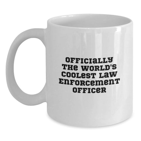 Image of Funny Law Enforcement Officer Gifts for Men, Officially The World's Coolest White Coffee Mug, Birthday Unique Gifts from Friends to Family - Main