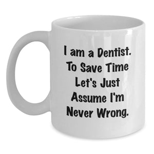 Funny Dentist Gifts for Men, White Coffee Mug with I Am A Dentist Quote, Valentine's Unique Gifts from Friends - Main
