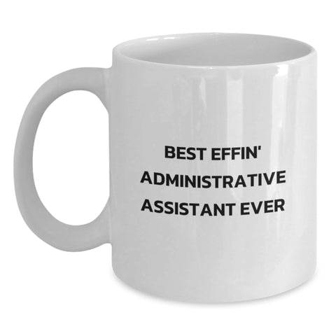 Image of Funny Administrative Assistant Gifts, White Coffee Mug, Best Effin' Quote, Perfect Birthday Unique Gifts for Administrative Assistant Friends - Main