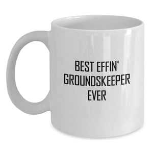 groundskeeper Gifts from Friends - Funny White Coffee Mug for Best Effin' groundskeeper Ever - Main