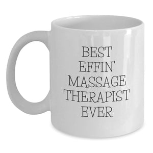 Funny Massage Therapist Gifts, Best Effin' Massage Therapist Ever, White Coffee Mug, Birthday, Gifts from Friends - Main