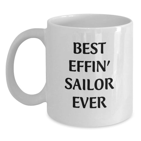 Image of Funny Sailor Gifts, Best Effin' Sailor Ever Quote, White Coffee Mug for Men, Valentine's Unique Gifts from Friends - Main