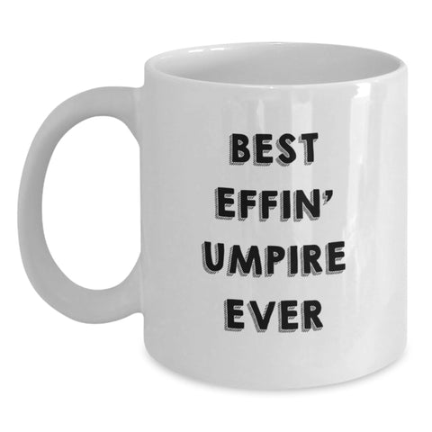 Image of Funny Umpire Gifts for Umpire Enthusiasts Best Effin' Umpire Ever White Coffee Mug for Mom - Main