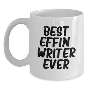 Funny Writer Gifts from Friends for Birthday - Best Effin Writer Ever White Coffee Mug, 11oz or 15oz Ceramic - Main