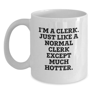 Funny Clerk Quotes White Coffee Mugs Gifts for Clerk Friends Coworkers, Unique Graduation Gifts from Friends, White 11oz or 15oz Ceramic Mug - Main