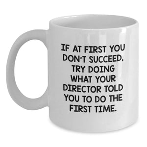Funny Director Gifts from Friends to Men on Birthday Unique - White Coffee Mug with If 'Your Director' Quote - Main
