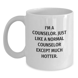 Funny Counselor Gifts from Friends for Him or Her, White Coffee Mug I'm A Counselor Just Like A Normal Counselor Except Much Hotter Christmas Unique Mugs - Main