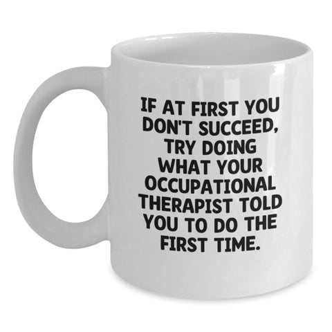 Image of Funny Occupational Therapist Quote Gifts from Friends - White Coffee Mug for Occupational Therapist Birthday Unique Presents - Main