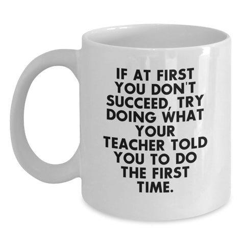 Image of Funny Teacher Quote Gifts from Family, Friends, Men, or Women for Teacher on Mother's Day, Unique White Coffee Mug - Main