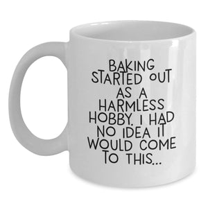 Baking Enthusiast Gifts from Friends, Funny White Coffee Mugs with Inspirational Quotes for Baking Lovers on Birthday, 'Baking Started Out As A Harmless Hobby...' - Main