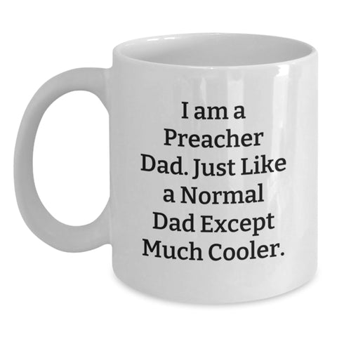 Image of Funny Preacher Dad Gifts from Men to Preacher for Mother's Day Unique White Coffee Mug for Preacher Enthusiasts, I'm a Preacher Dad Except Cooler - Main