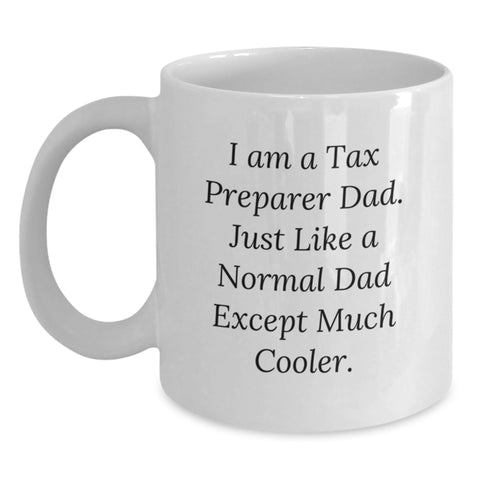 Image of Funny Tax Preparer Dad Gifts, White Coffee Mug for Birthday Unique, 'I Am A Tax Preparer Dad' White Ceramic 15oz Mug, Gifts from Dad to Tax Preparer - Main