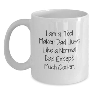 Funny Tool Maker Gifts from Dad - White Coffee Mug for Men - White 11oz or 15oz Ceramic Mug with Microwavable and Dishwasher Safe - Unique Christmas Unique Gifts for Tool Maker Lover - Main