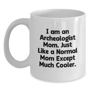 Archeologist Mom White Coffee Mug Funny Gift for Archeologist Lover Mom from Mom - Main