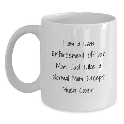 Image of Funny Law Enforcement Officer Gifts for Mom, Unique Mother's Day White Coffee Mug, I Am A Law Enforcement Officer Mom Gifts from Family - Main