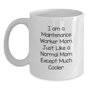 Funny Maintenance Worker Mom Gifts from Men to Family on Mother's Day Unique White Coffee Mugs for Maintenance Worker Mothers, 11oz or 15oz Ceramic Mug, 'I Am A Maintenance Worker Mom...' - Main