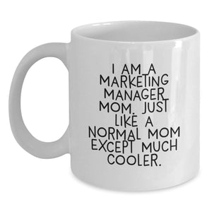 Funny Marketing Manager Gifts from Mom, White Coffee Mug, Birthday Unique Gifts for Marketing Manager Mom - Main