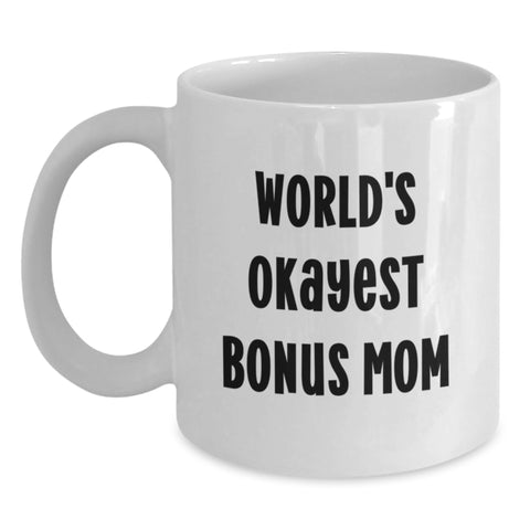 Image of Funny Bonus Mom Gifts for Men, White Coffee Mug, 'World's Okayest Bonus Mom' Quote, Father's Day Unique Gifts from Family - Main