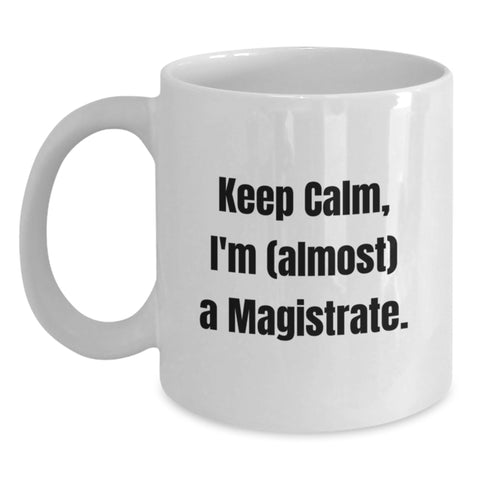Image of Funny Magistrate Gifts, White Coffee Mug for Graduation, Keeps Calm I'm Almost a Magistrate, Gifts from Friends, for Men - Main