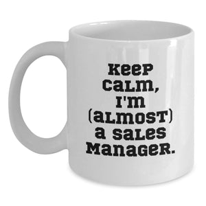 Funny Sales Manager Gifts for Him or Her, Keep Calm I'm (almost) A Sales Manager, White Ceramic Coffee Mug for Birthday, Gifts from Friends or Family - Main