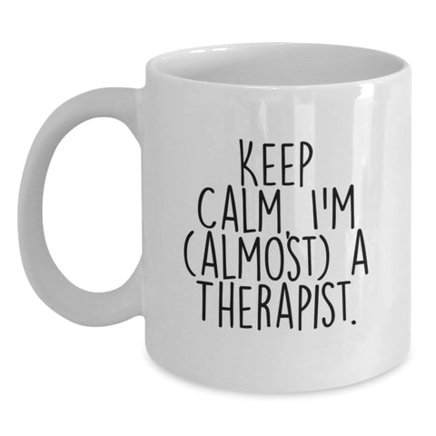 Image of Funny Therapist Gifts from Friends, White Coffee Mug for Therapist, 'Keep Calm, I'm (almost) A Therapist' Quote, Birthday Unique Gifts - Main