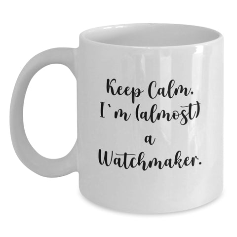 Image of Funny Watchmaker Gifts from Friends for Birthday - Keep Calm, I'm (almost) A Watchmaker. White Coffee Mug - Main
