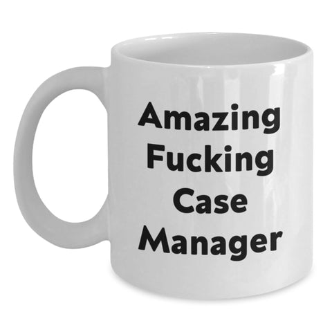Image of Funny Case Manager Gifts from Family and Friends - Amazing 'F--king' Case Manager Quote on White Coffee Mug for Graduation - Main