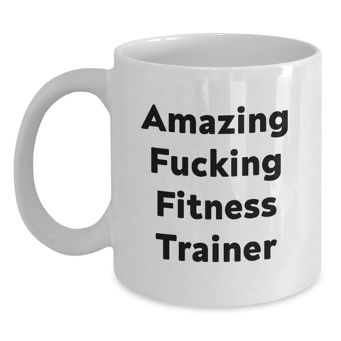 Image of Funny Fitness Trainer Birthday Unique Gifts from Men to Friends or Coworkers - 'Amazing F--king Fitness Trainer' Quote Ceramic White Coffee Mug - 11oz or 15oz - Main